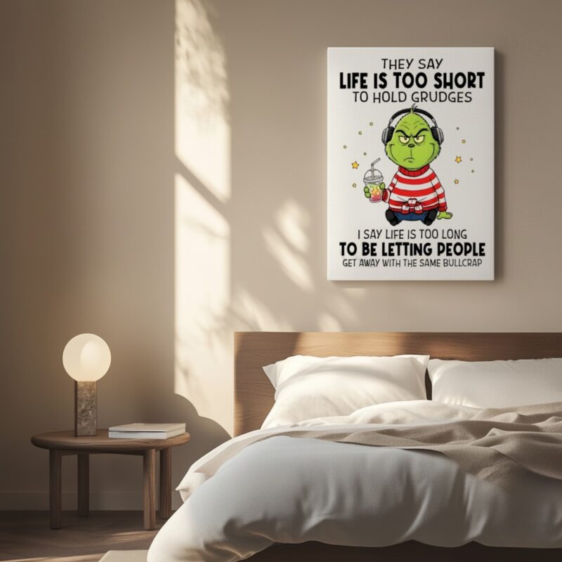 Grinch they say life is too short to hold grudges_Canvas