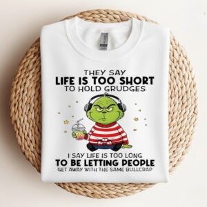 Grinch they say life is too short to hold grudges_Crewneck Sweatshirt