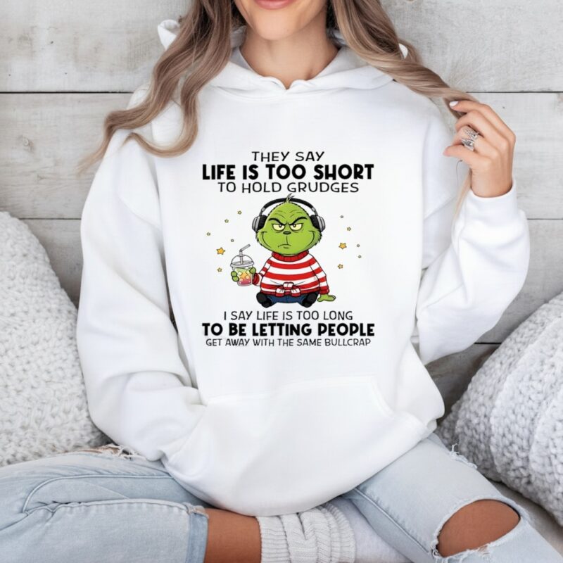 Grinch they say life is too short to hold grudges_Hoodie