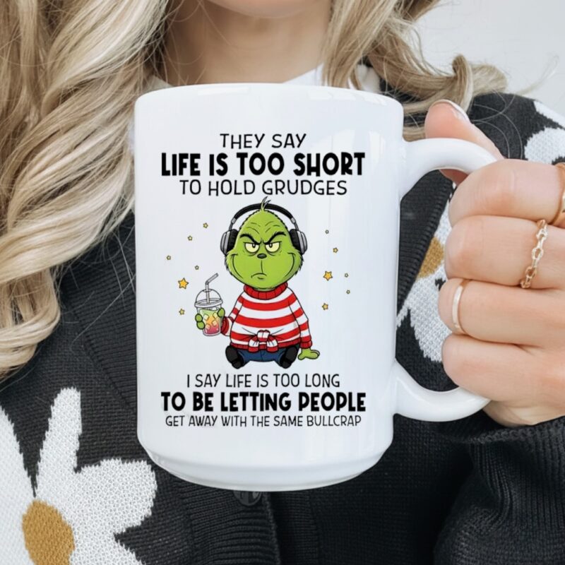 Grinch they say life is too short to hold grudges_Mug