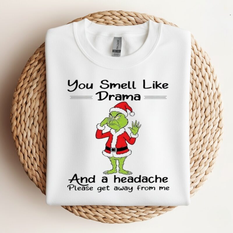 Grinch you smell like drama and a headache please get away from me_Crewneck Sweatshirt