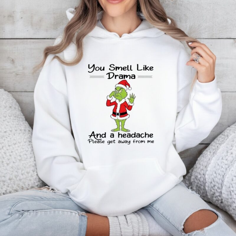 Grinch you smell like drama and a headache please get away from me_Hoodie
