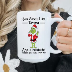 Grinch you smell like drama and a headache please get away from me_Mug