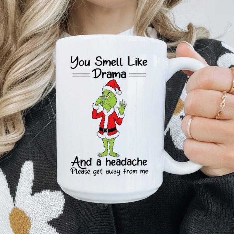 Grinch you smell like drama and a headache please get away from me_Mug