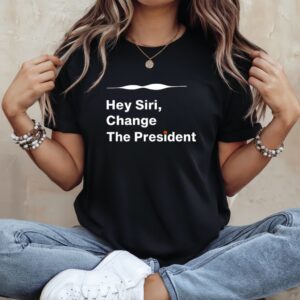Hey siri change the president_Ladies T-Shirt