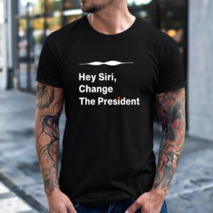 Hey siri change the president_T-Shirt