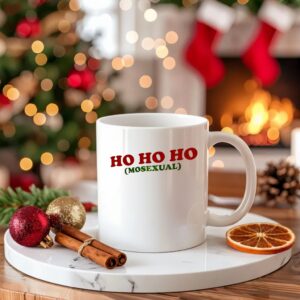 Ho Ho Ho Mosexual Merry Christmas_Ceramic Mug