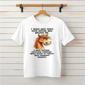 Horse I never wish death upon anyone who wrongs me_Classic T-Shirt
