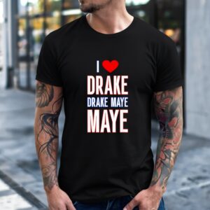 I Love Drake drek Maye Maye_T-Shirt
