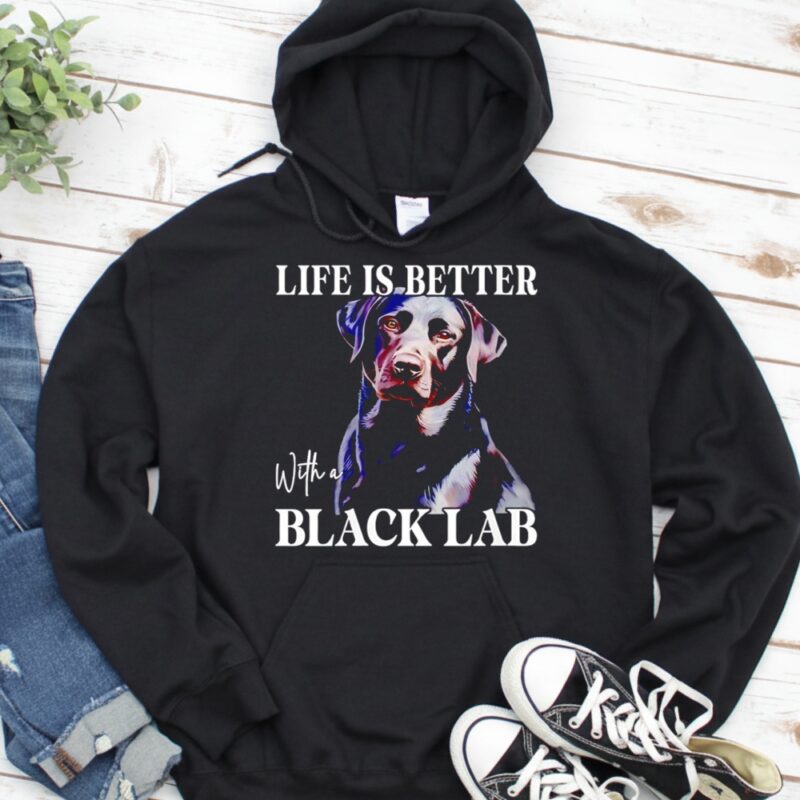 Labrador dog life is better with a black lab_Hoodie