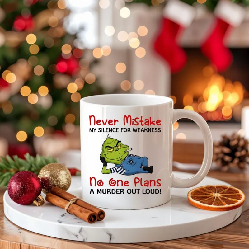 Minion Grinch never mistake my silence for weakness no one plans a murder out loud_Ceramic Mug