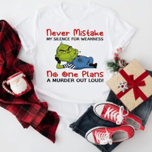 Minion Grinch never mistake my silence for weakness no one plans a murder out loud_T-Shirt