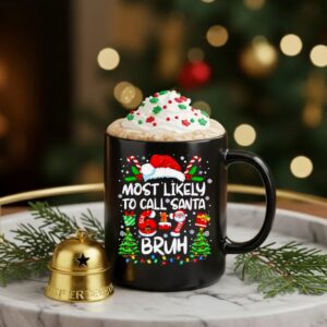 Most Likely to Call Santa 67 Six Seven Bruh Christmas Family_Ceramic Mug