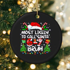 Most Likely to Call Santa 67 Six Seven Bruh Christmas Family_Ornaments