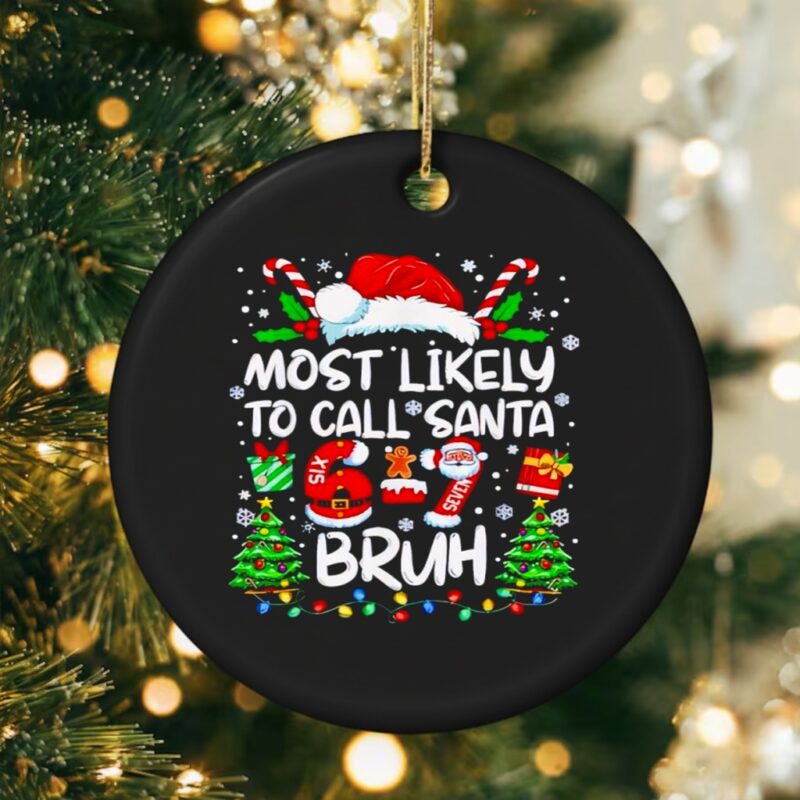 Most Likely to Call Santa 67 Six Seven Bruh Christmas Family_Ornaments