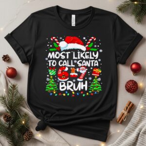 Most Likely to Call Santa 67 Six Seven Bruh Christmas Family_T-Shirt