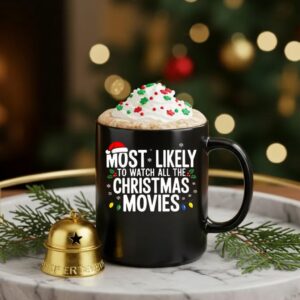Most likely to watch all the Christmas Movies_Ceramic Mug