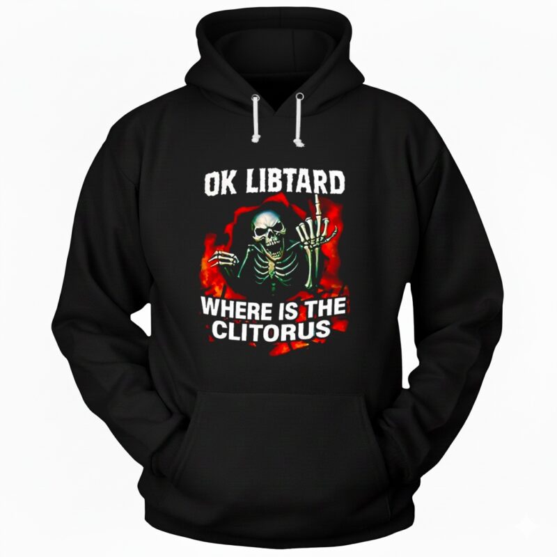 Ok Libtard where is the Clitorus skeleton middle finger Hoodie