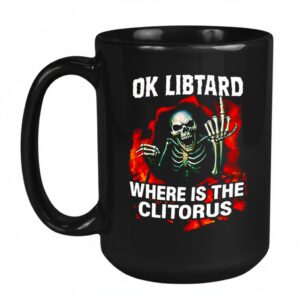 Ok Libtard where is the Clitorus skeleton middle finger Mug