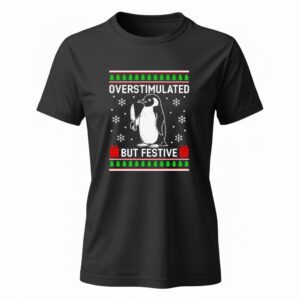 Overstimulated but Festive Penguin Christmas Ugly Ladies T-Shirt