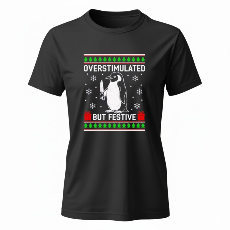 Overstimulated but Festive Penguin Christmas Ugly Ladies T-Shirt