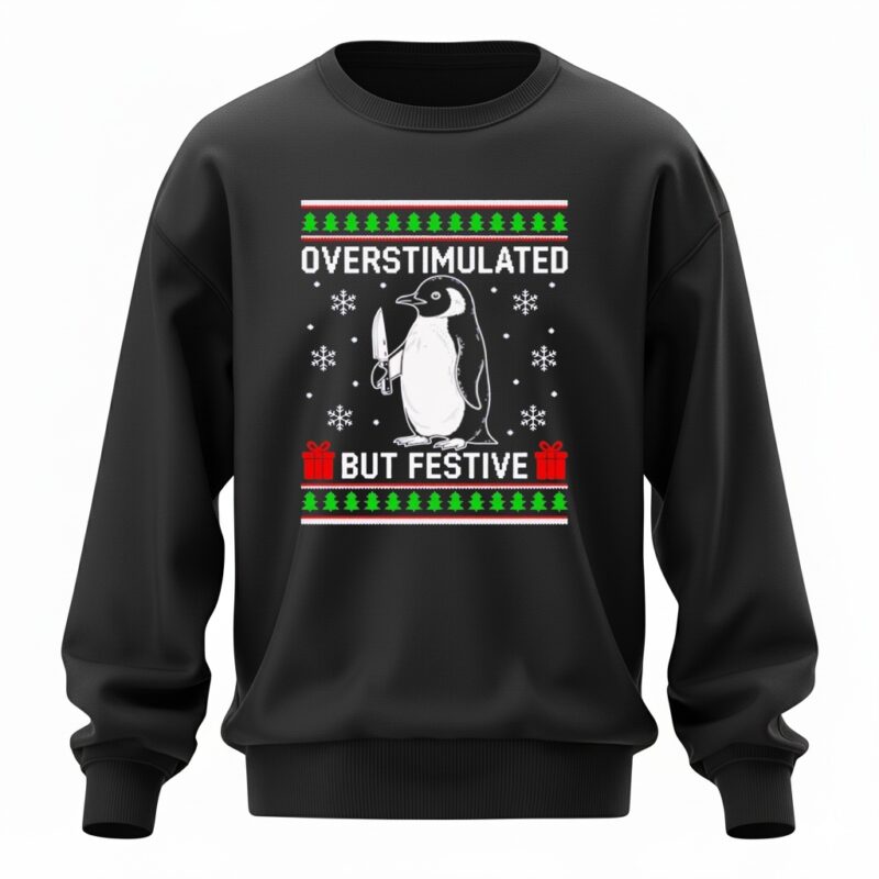 Overstimulated but Festive Penguin Christmas Ugly Sweatshirt