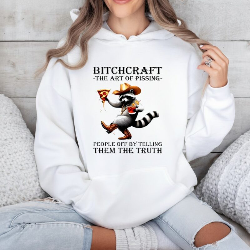 Raccoon bitchcraft the art of pissing people off by telling them the truth_Hoodie