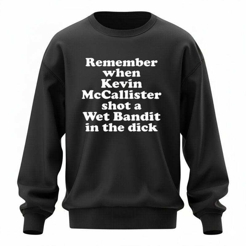 Remember when Kevin McCallister shot a Wet Bandit in the dick letter Sweatshirt