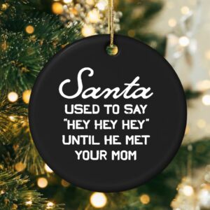 Santa Used To Say Hey Hey Hey Until He Met Your Mom_Ornaments