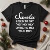 Santa Used To Say Hey Hey Hey Until He Met Your Mom_T-Shirt