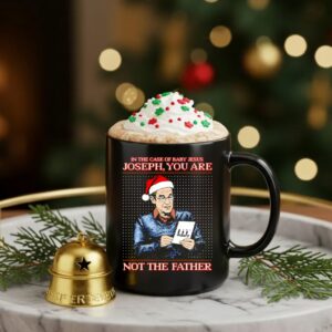 Santa hat in the case of baby Jesus Joseph you are maury not the father_Ceramic Mug