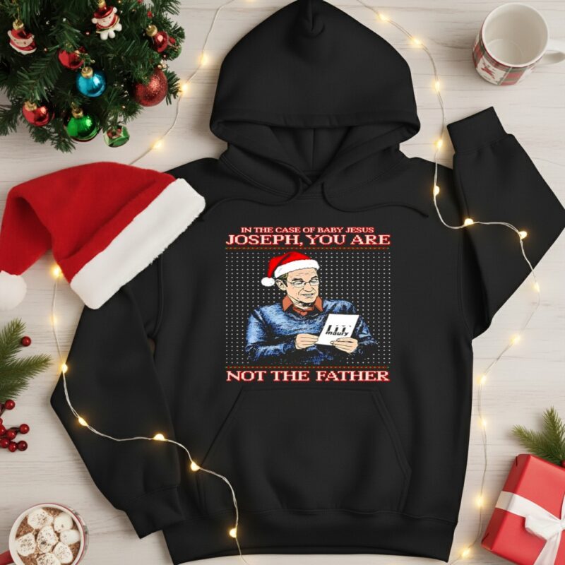 Santa hat in the case of baby Jesus Joseph you are maury not the father_Hoodie