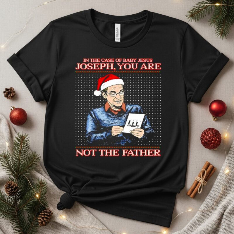 Santa hat in the case of baby Jesus Joseph you are maury not the father_T-Shirt