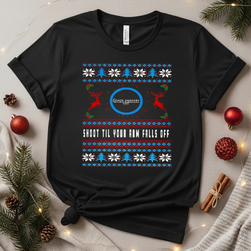 Shoot till your arm falls off Ugly Christmas_T-Shirt