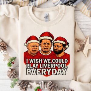 Slot Van Dijk Salah I wish we could play Liverpool everyday Christmas_Crewneck Sweatshirt
