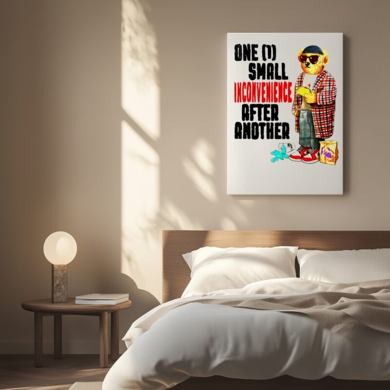 Teddy Bear one small inconvenience after another_Canvas