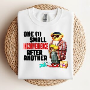 Teddy Bear one small inconvenience after another_Crewneck Sweatshirt