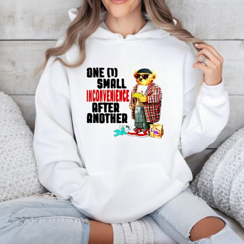 Teddy Bear one small inconvenience after another_Hoodie