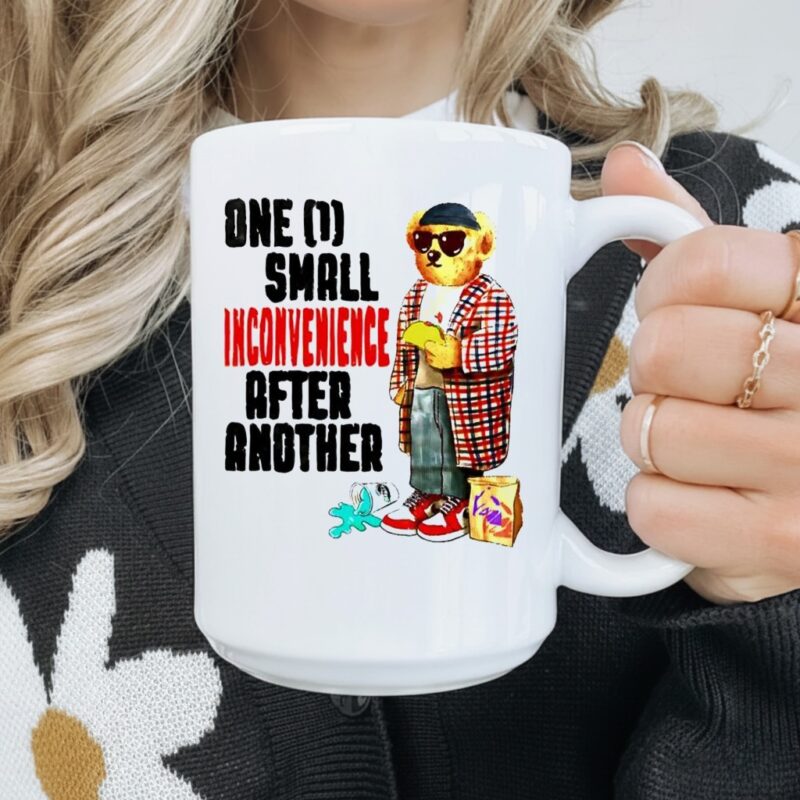 Teddy Bear one small inconvenience after another_Mug