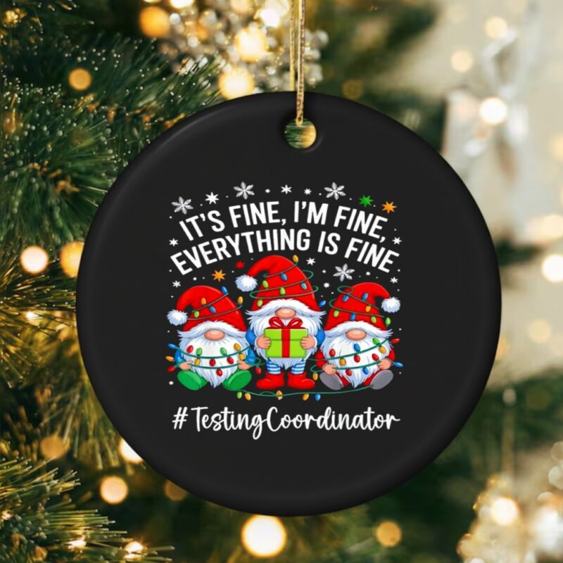 Testing Coordinator Gnome Everything is Fine Funny Christmas_Ornaments