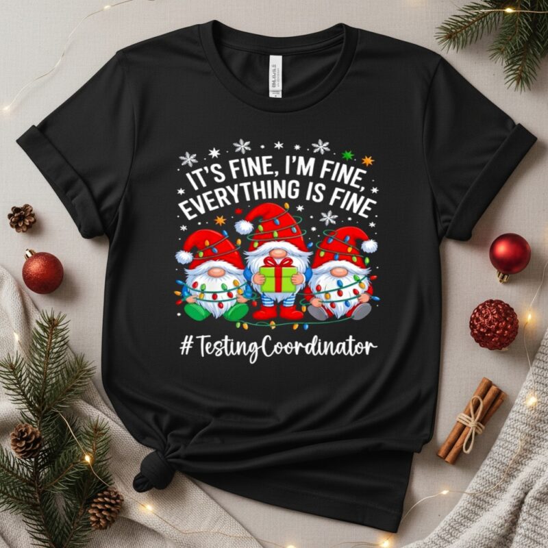 Testing Coordinator Gnome Everything is Fine Funny Christmas_T-Shirt