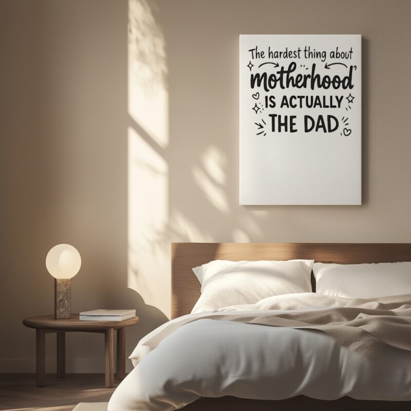 The Hardest Part of Motherhood is the dad_Canvas