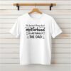 The Hardest Part of Motherhood is the dad_Classic T-Shirt