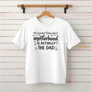 The Hardest Part of Motherhood is the dad_Classic T-Shirt
