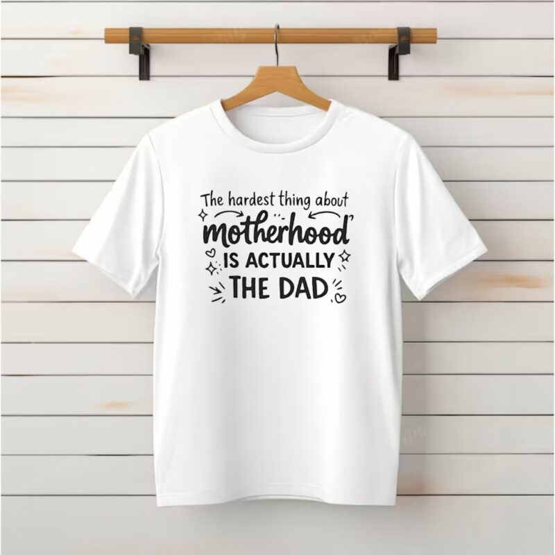The Hardest Part of Motherhood is the dad_Classic T-Shirt