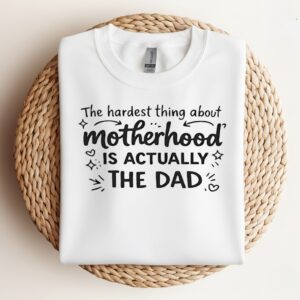 The Hardest Part of Motherhood is the dad_Crewneck Sweatshirt