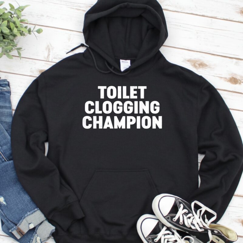 Toilet Clogging Champion_Hoodie