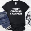 Toilet Clogging Champion_T-Shirt