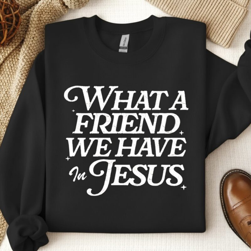 What a Friend We Have in Jesus_Crewneck Sweatshirt