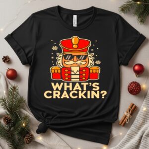 Whats Crackin Christmas Nutcracker_T-Shirt